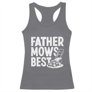Funny Father Mows Best Racerback Tank Top Fathers Day Dad Jokes Lawn Mowing TS11 Charcoal Print Your Wear