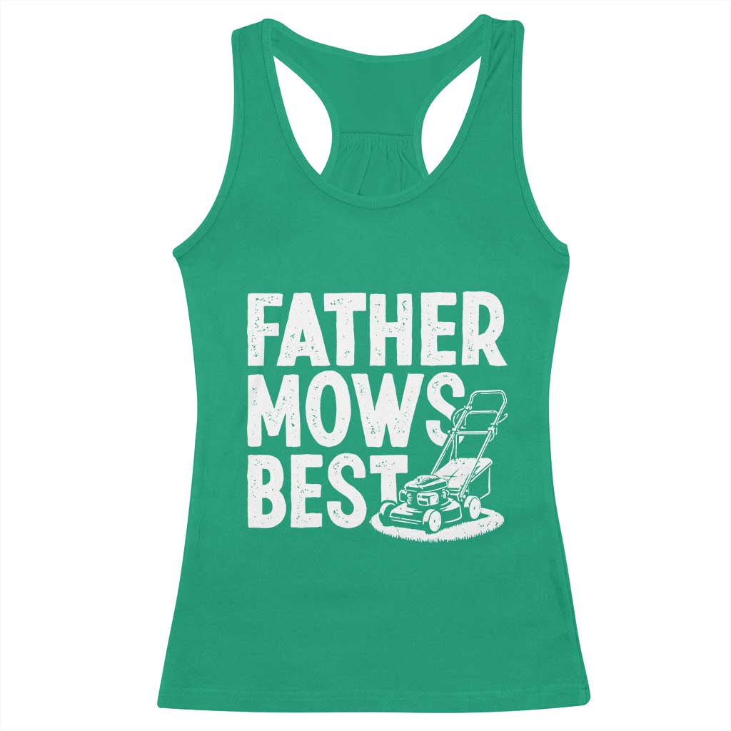Funny Father Mows Best Racerback Tank Top Fathers Day Dad Jokes Lawn Mowing TS11 Irish Green Print Your Wear