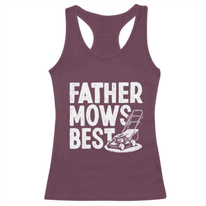 Funny Father Mows Best Racerback Tank Top Fathers Day Dad Jokes Lawn Mowing TS11 Maroon Print Your Wear