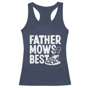 Funny Father Mows Best Racerback Tank Top Fathers Day Dad Jokes Lawn Mowing TS11 Navy Print Your Wear
