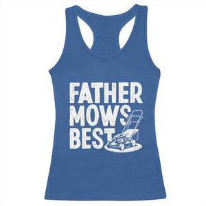 Funny Father Mows Best Racerback Tank Top Fathers Day Dad Jokes Lawn Mowing TS11 Royal Blue Print Your Wear