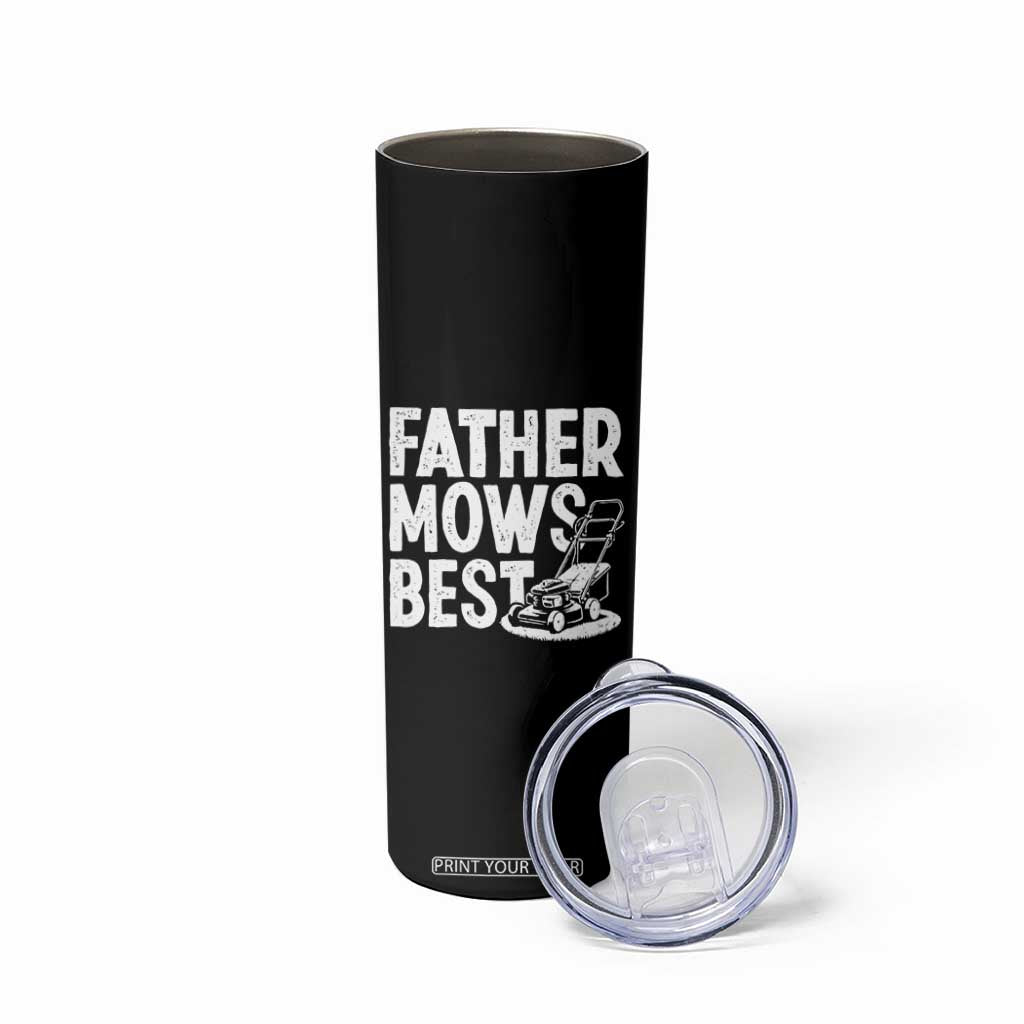 Funny Father Mows Best Skinny Tumbler Fathers Day Dad Jokes Lawn Mowing TS11 Print Your Wear