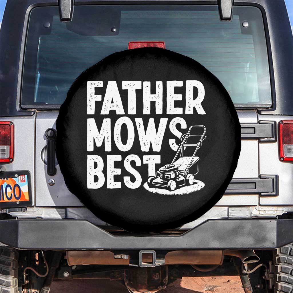 Funny Father Mows Best Spare Tire Cover Fathers Day Dad Jokes Lawn Mowing TS11 No hole Black Print Your Wear
