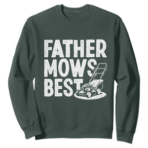 Funny Father Mows Best Sweatshirt Fathers Day Dad Jokes Lawn Mowing TS11 Dark Forest Green Print Your Wear