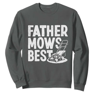 Funny Father Mows Best Sweatshirt Fathers Day Dad Jokes Lawn Mowing TS11 Dark Heather Print Your Wear