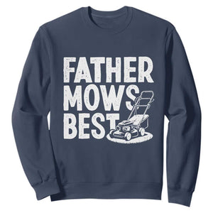 Funny Father Mows Best Sweatshirt Fathers Day Dad Jokes Lawn Mowing TS11 Navy Print Your Wear