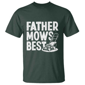 Funny Father Mows Best T Shirt Fathers Day Dad Jokes Lawn Mowing TS11 Dark Forest Green Print Your Wear