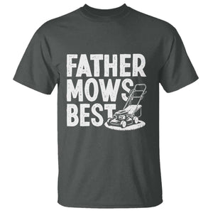 Funny Father Mows Best T Shirt Fathers Day Dad Jokes Lawn Mowing TS11 Dark Heather Print Your Wear