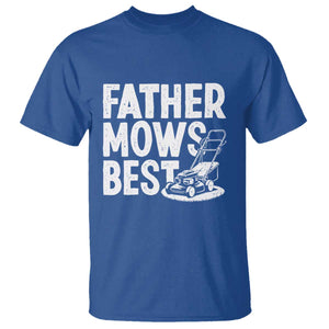 Funny Father Mows Best T Shirt Fathers Day Dad Jokes Lawn Mowing TS11 Royal Blue Print Your Wear