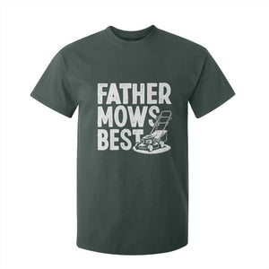 Funny Father Mows Best T Shirt For Kid Fathers Day Dad Jokes Lawn Mowing TS11 Dark Forest Green Print Your Wear