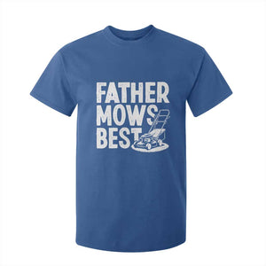 Funny Father Mows Best T Shirt For Kid Fathers Day Dad Jokes Lawn Mowing TS11 Royal Blue Print Your Wear