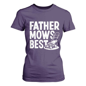 Funny Father Mows Best T Shirt For Women Fathers Day Dad Jokes Lawn Mowing TS11 Purple Print Your Wear