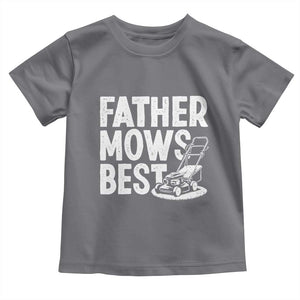 Funny Father Mows Best Toddler T Shirt Fathers Day Dad Jokes Lawn Mowing TS11 Charcoal Print Your Wear