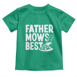 Funny Father Mows Best Toddler T Shirt Fathers Day Dad Jokes Lawn Mowing TS11 Irish Green Print Your Wear