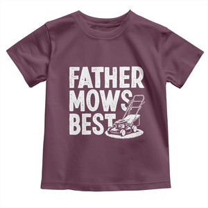 Funny Father Mows Best Toddler T Shirt Fathers Day Dad Jokes Lawn Mowing TS11 Maroon Print Your Wear