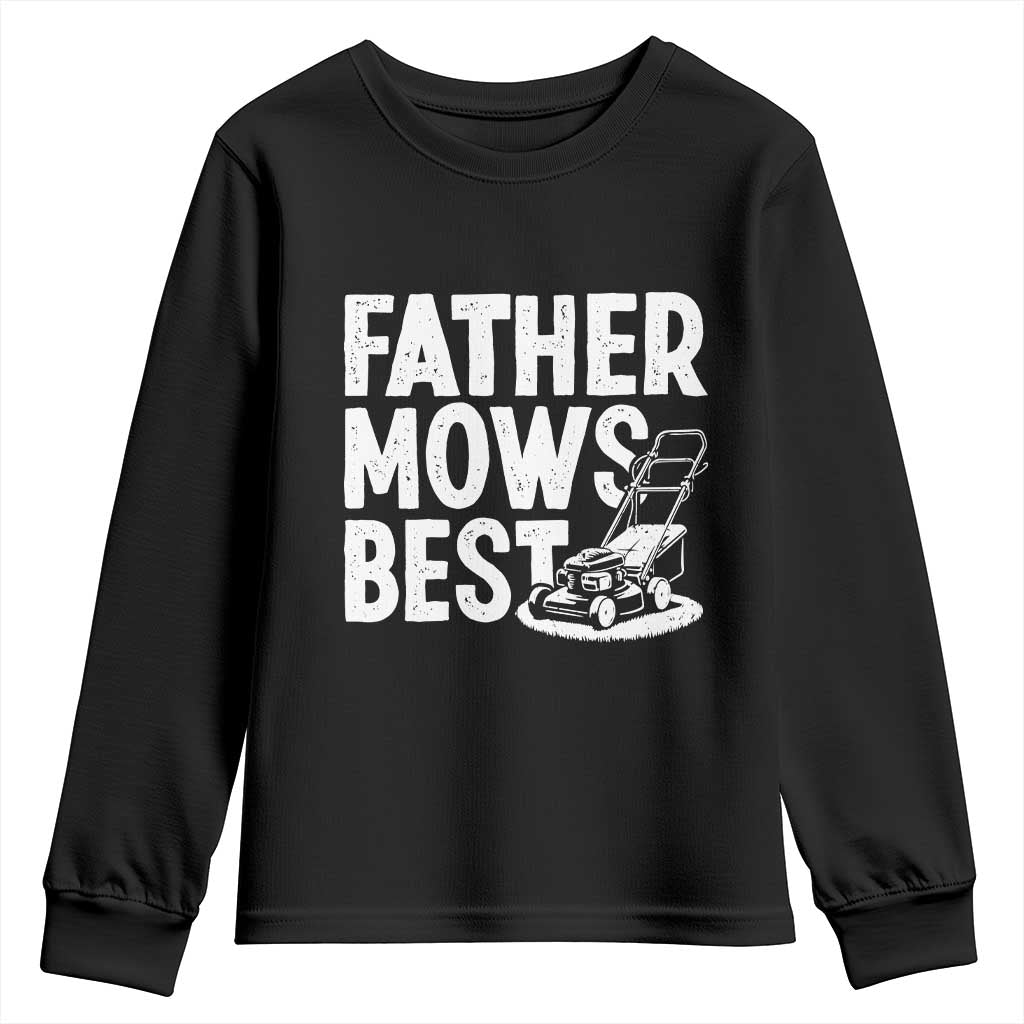 Funny Father Mows Best Youth Sweatshirt Fathers Day Dad Jokes Lawn Mowing TS11 Black Print Your Wear