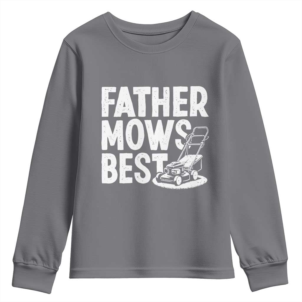Funny Father Mows Best Youth Sweatshirt Fathers Day Dad Jokes Lawn Mowing TS11 Charcoal Print Your Wear