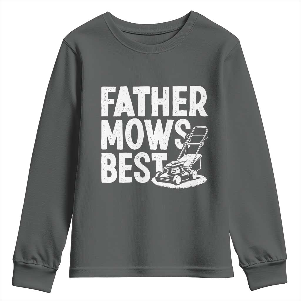 Funny Father Mows Best Youth Sweatshirt Fathers Day Dad Jokes Lawn Mowing TS11 Dark Heather Print Your Wear