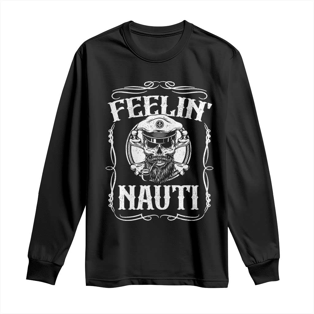 Funny Feelin Nauti Long Sleeve Shirt Boat Captain Pontoon Sailing Sailor Skull TS11 Black Print Your Wear