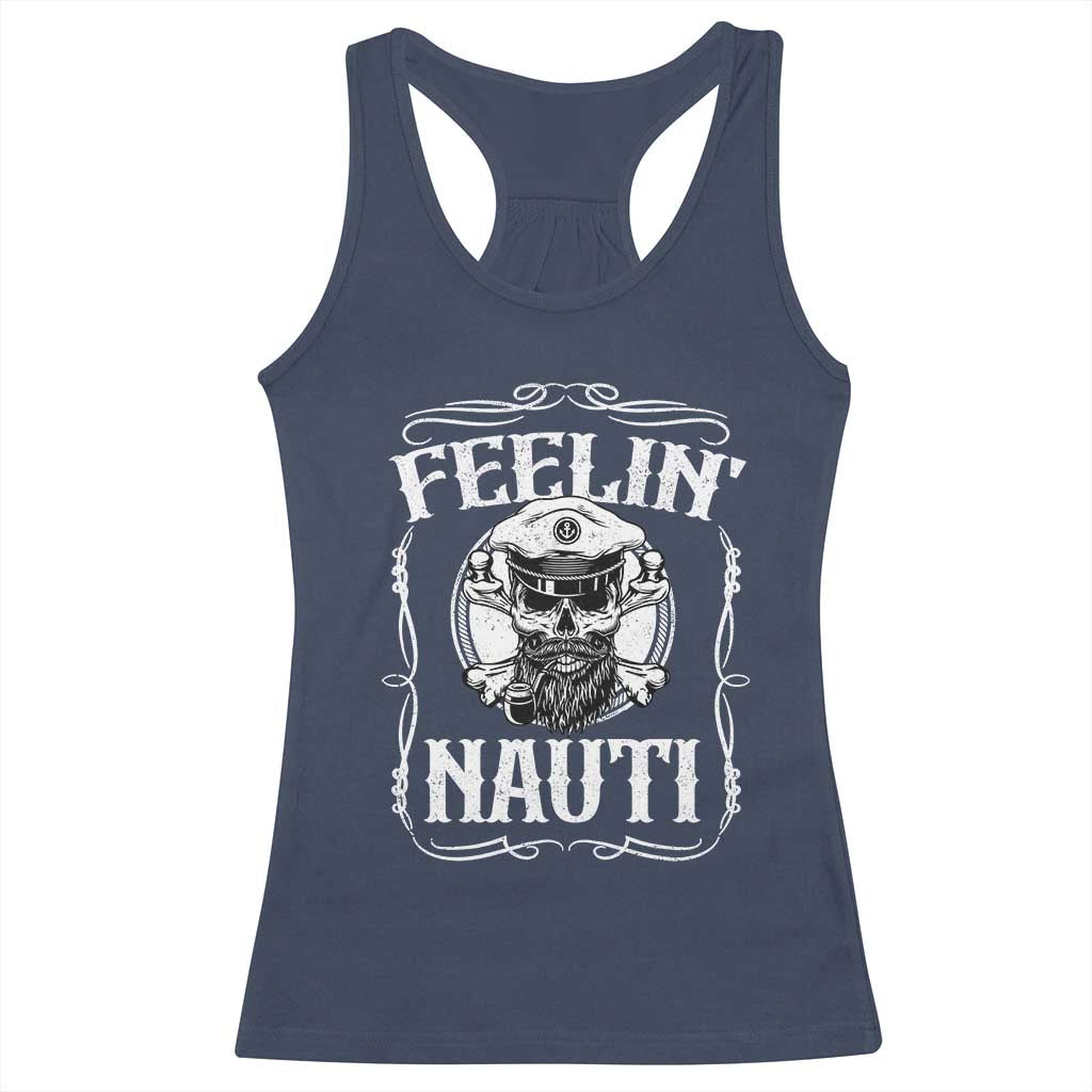 Funny Feelin Nauti Racerback Tank Top Boat Captain Pontoon Sailing Sailor Skull TS11 Navy Print Your Wear