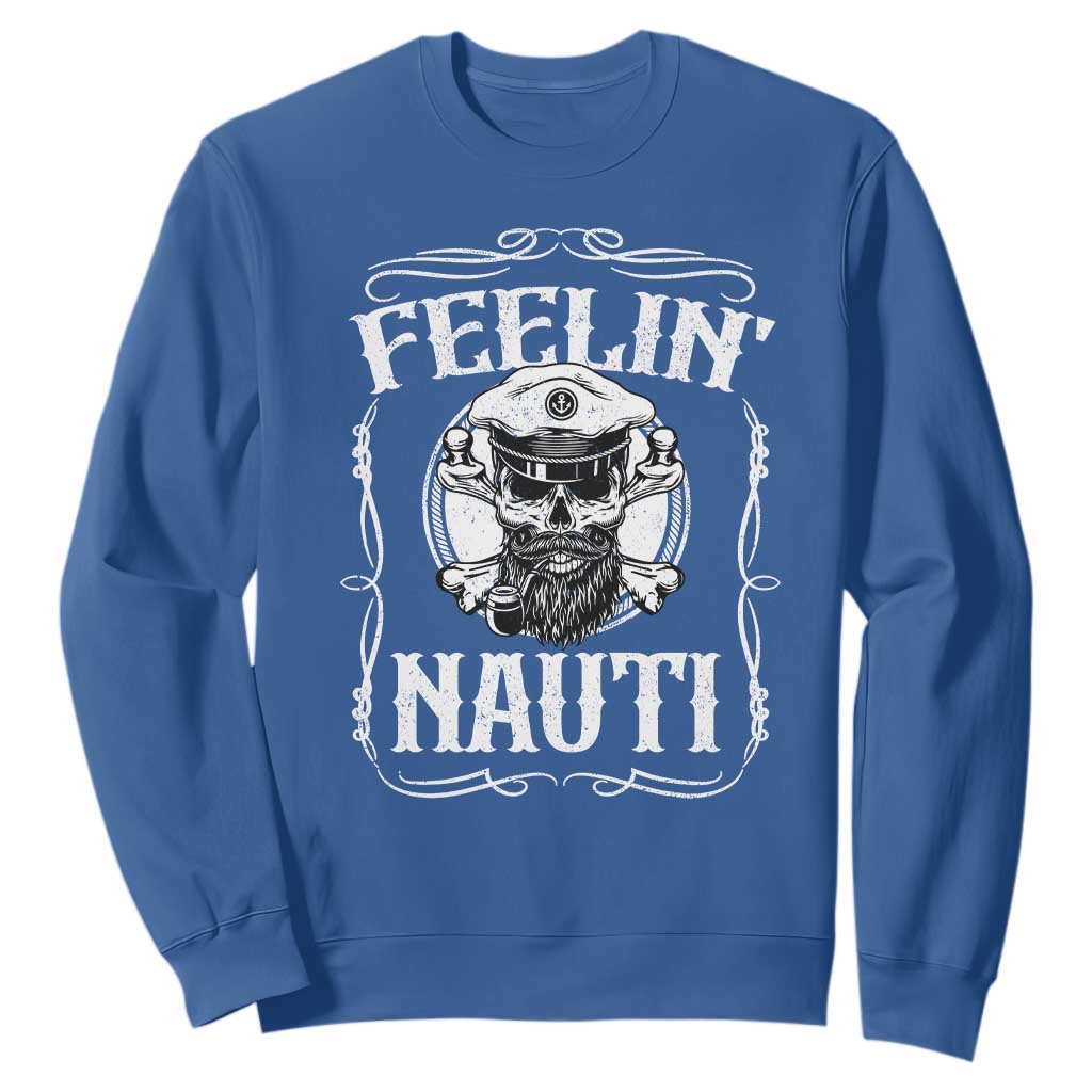 Funny Feelin Nauti Sweatshirt Boat Captain Pontoon Sailing Sailor Skull TS11 Royal Blue Print Your Wear