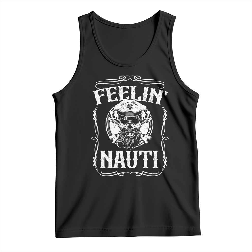 Funny Feelin Nauti Tank Top Boat Captain Pontoon Sailing Sailor Skull TS11 Black Print Your Wear