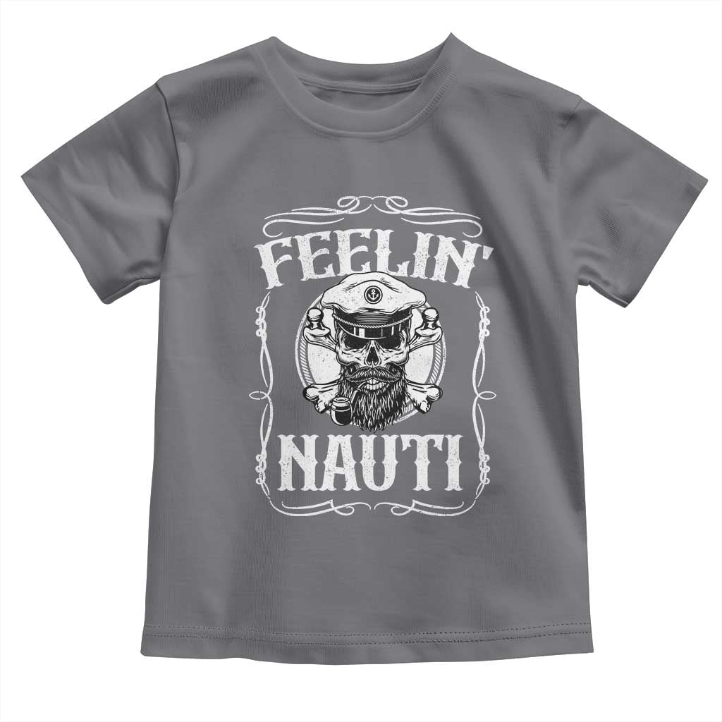 Funny Feelin Nauti Toddler T Shirt Boat Captain Pontoon Sailing Sailor Skull TS11 Charcoal Print Your Wear