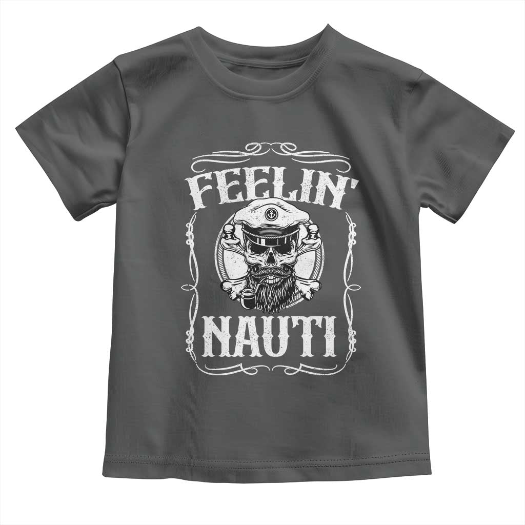 Funny Feelin Nauti Toddler T Shirt Boat Captain Pontoon Sailing Sailor Skull TS11 Dark Heather Print Your Wear