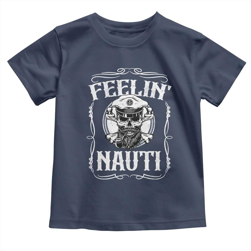 Funny Feelin Nauti Toddler T Shirt Boat Captain Pontoon Sailing Sailor Skull TS11 Navy Print Your Wear