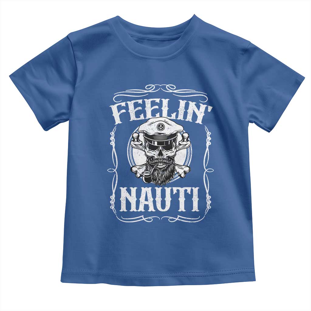 Funny Feelin Nauti Toddler T Shirt Boat Captain Pontoon Sailing Sailor Skull TS11 Royal Blue Print Your Wear