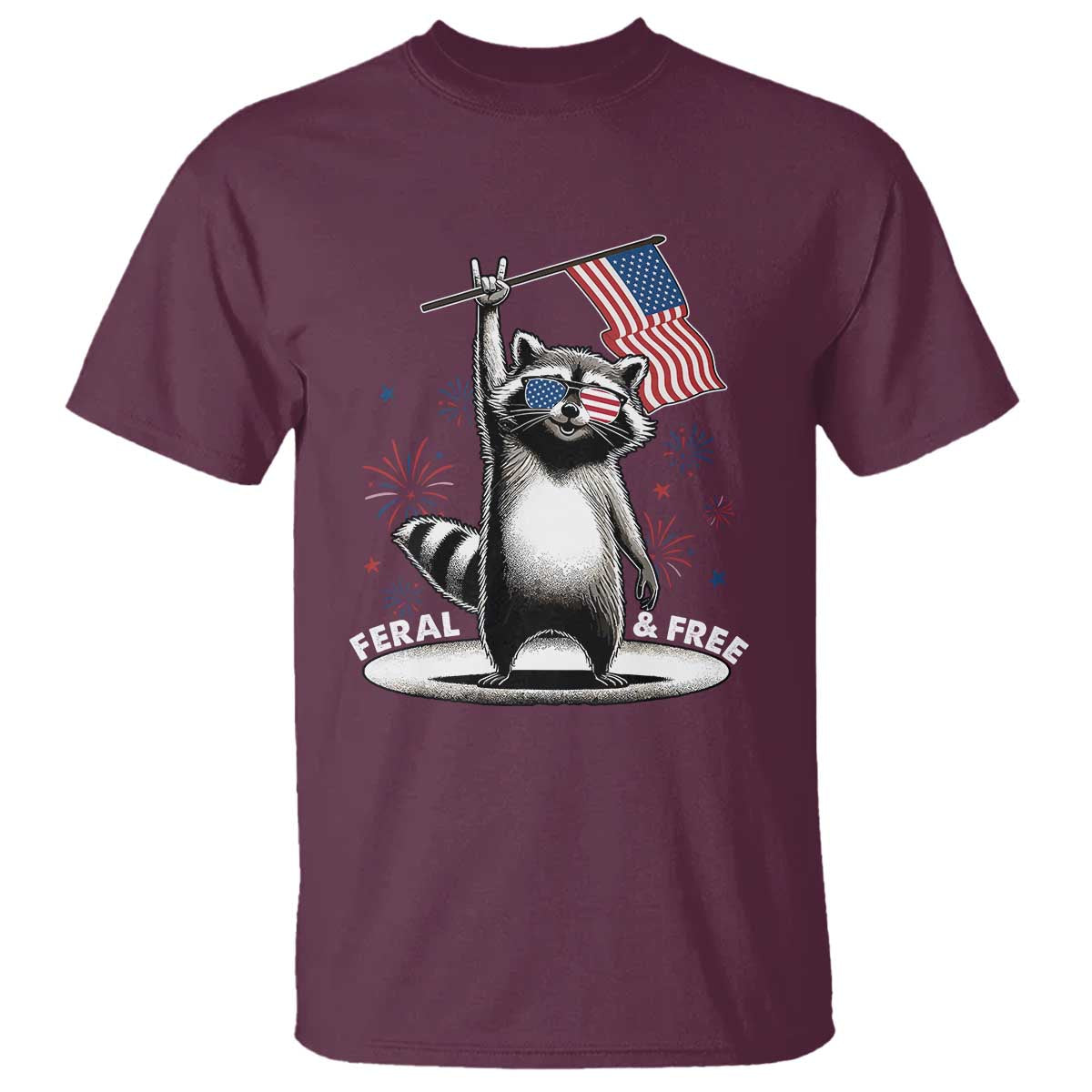 Funny Feral And Free T Shirt 4th of July Patriotic Raccoon With American Flag Fireworks TS11 Maroon Print Your Wear