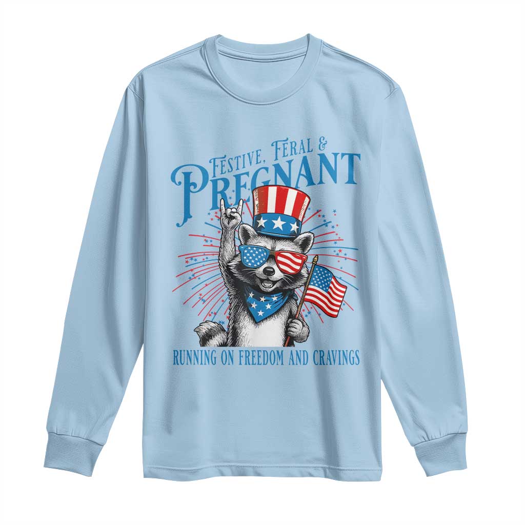 Funny Festive Feral and Pregnant Long Sleeve Shirt Running On Freedom And Cravings 4th of July Maternity Raccoon TS11 Light Blue Print Your Wear