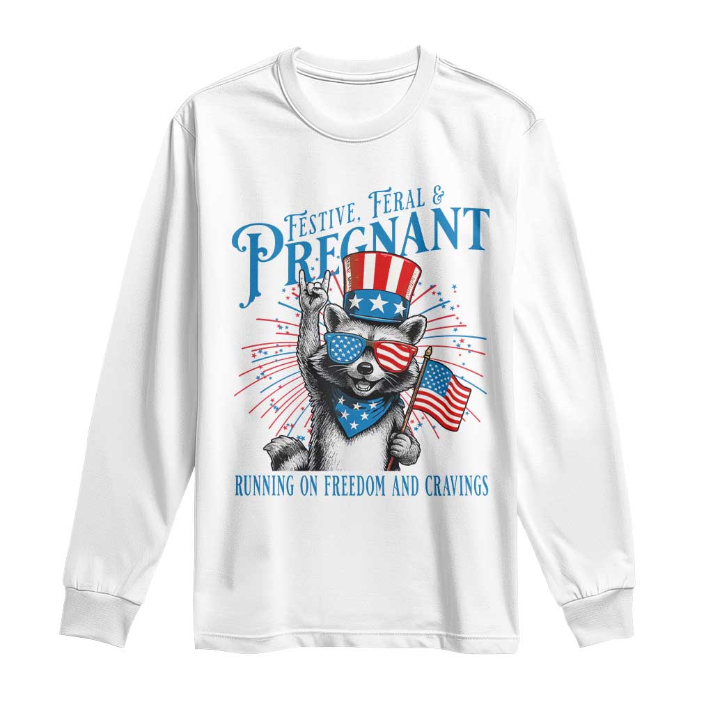 Funny Festive Feral and Pregnant Long Sleeve Shirt Running On Freedom And Cravings 4th of July Maternity Raccoon TS11 White Print Your Wear