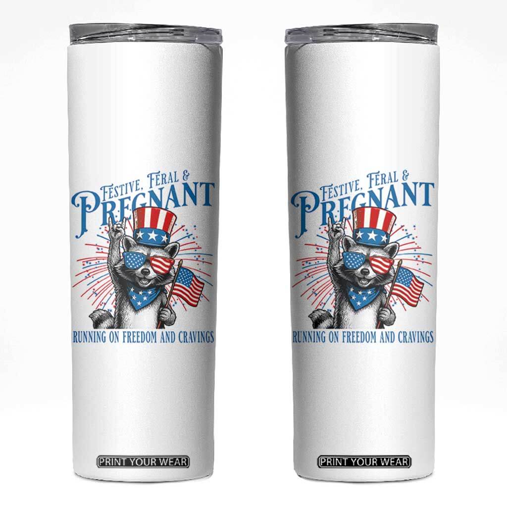 Funny Festive Feral and Pregnant Skinny Tumbler Running On Freedom And Cravings 4th of July Maternity Raccoon TS11 White Print Your Wear