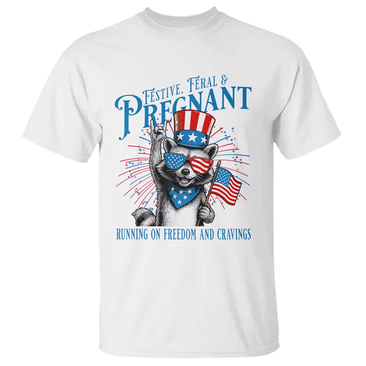 Funny Festive Feral and Pregnant T Shirt Running On Freedom And Cravings 4th of July Maternity Raccoon TS11 White Print Your Wear