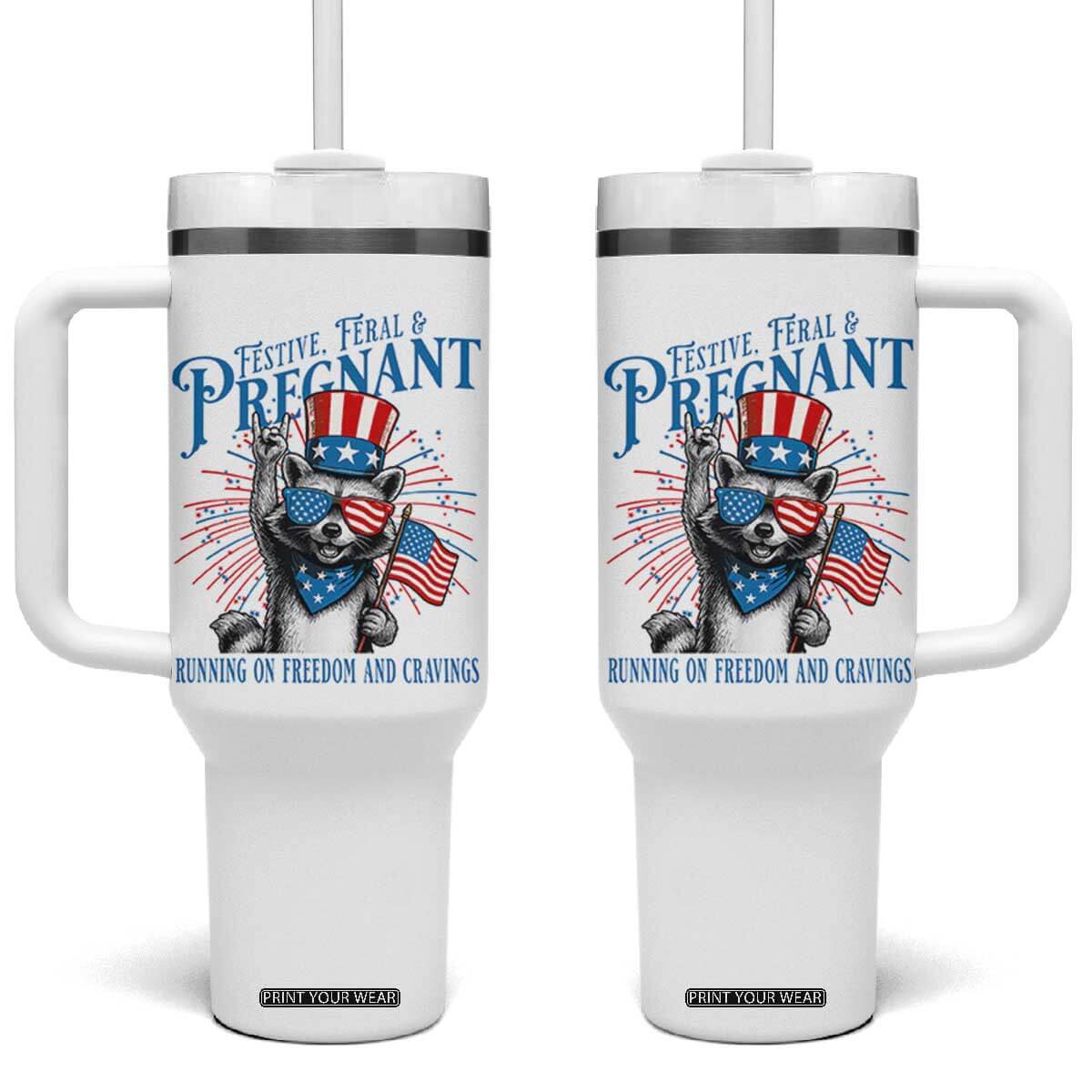 Funny Festive Feral and Pregnant Tumbler With Handle Running On Freedom And Cravings 4th of July Maternity Raccoon TS11 One Size: 40 oz White Print Your Wear