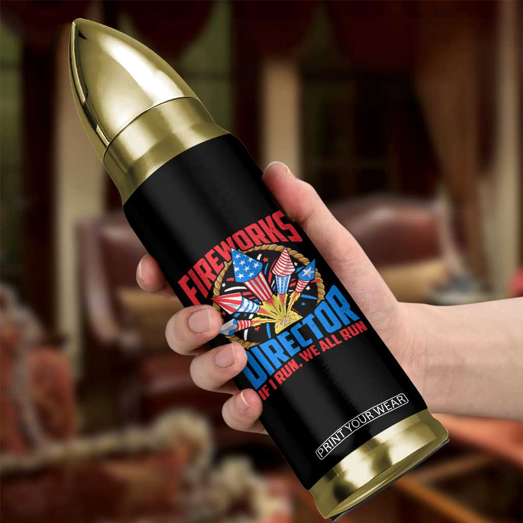 Funny Fireworks Director Bullet Tumbler If I Run We All Run 4th Of July Rocket American Flag TS11 Print Your Wear