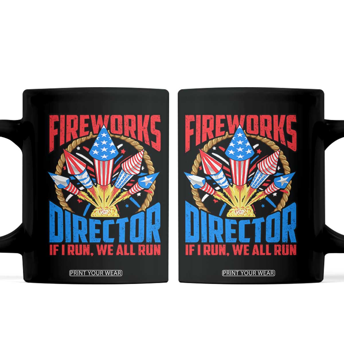 Funny Fireworks Director Coffee Mug If I Run We All Run 4th Of July Rocket American Flag TS11 Black Print Your Wear
