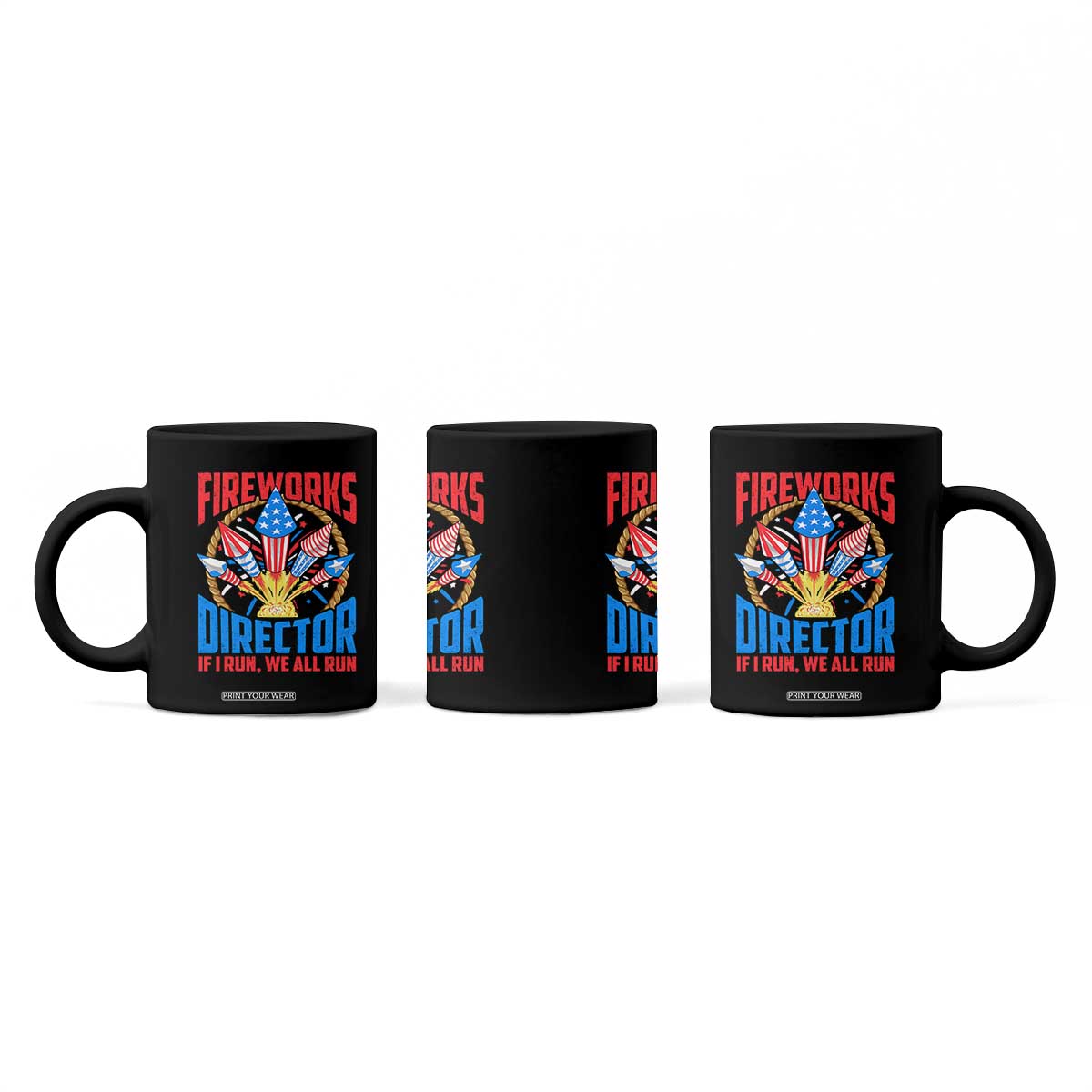 Funny Fireworks Director Coffee Mug If I Run We All Run 4th Of July Rocket American Flag TS11 Print Your Wear