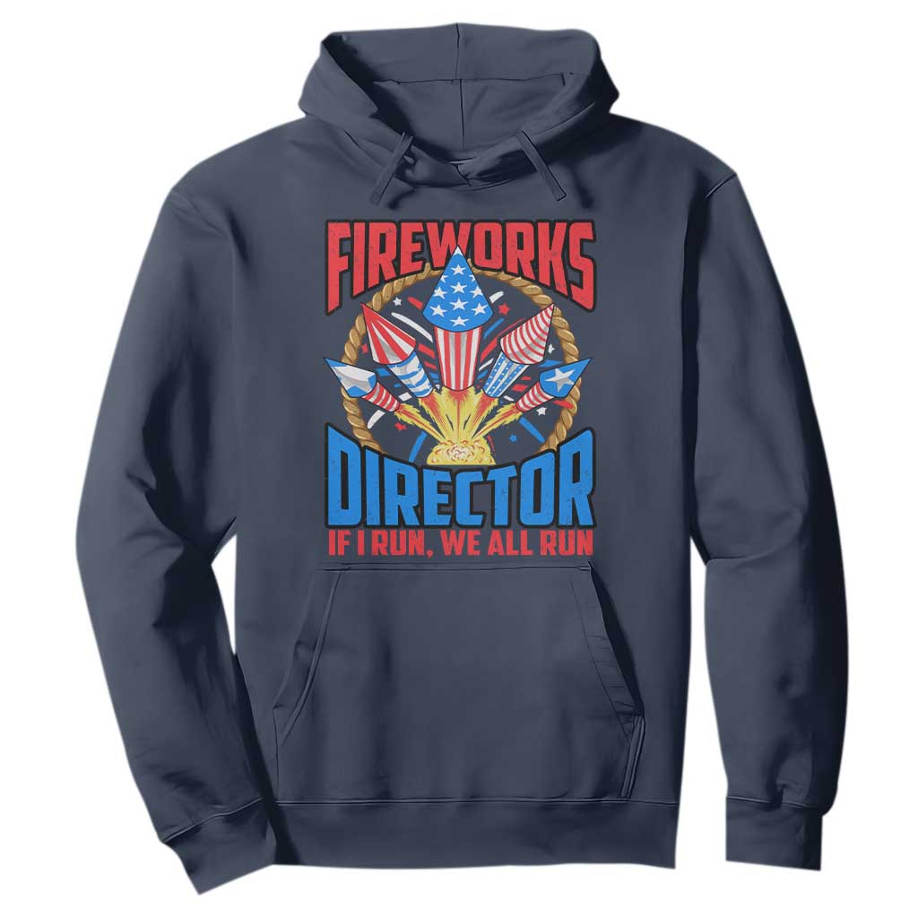 Funny Fireworks Director Hoodie If I Run We All Run 4th Of July Rocket American Flag TS11 Navy Print Your Wear
