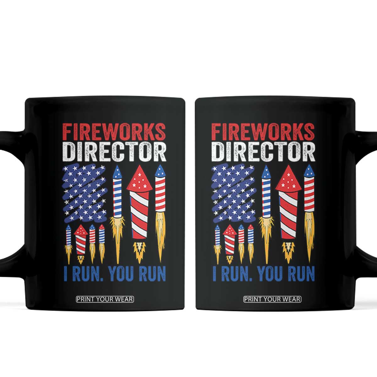 Funny Fireworks Director I Run You Run Coffee Mug 4th Of July American Flag TS11 Black Print Your Wear