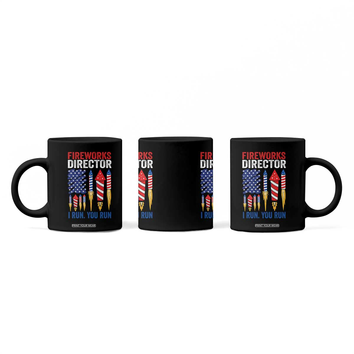 Funny Fireworks Director I Run You Run Coffee Mug 4th Of July American Flag TS11 Print Your Wear