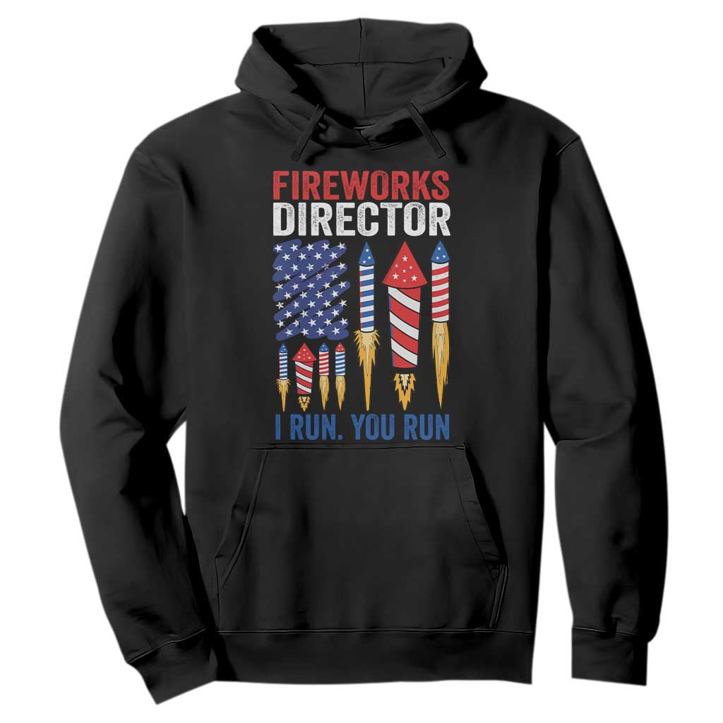 Funny Fireworks Director I Run You Run Hoodie 4th Of July American Flag TS11 Black Print Your Wear