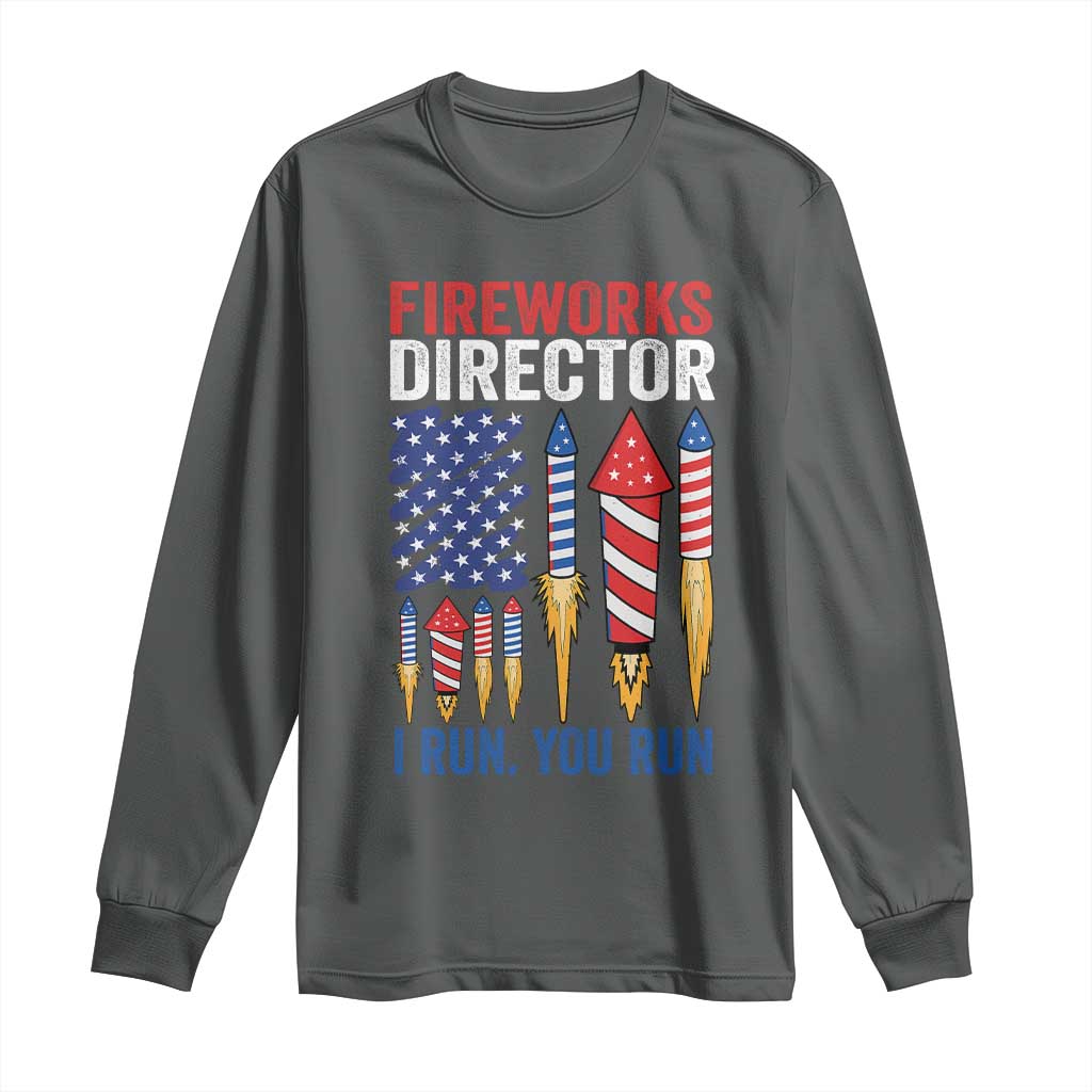 Funny Fireworks Director I Run You Run Long Sleeve Shirt 4th Of July American Flag TS11 Dark Heather Print Your Wear