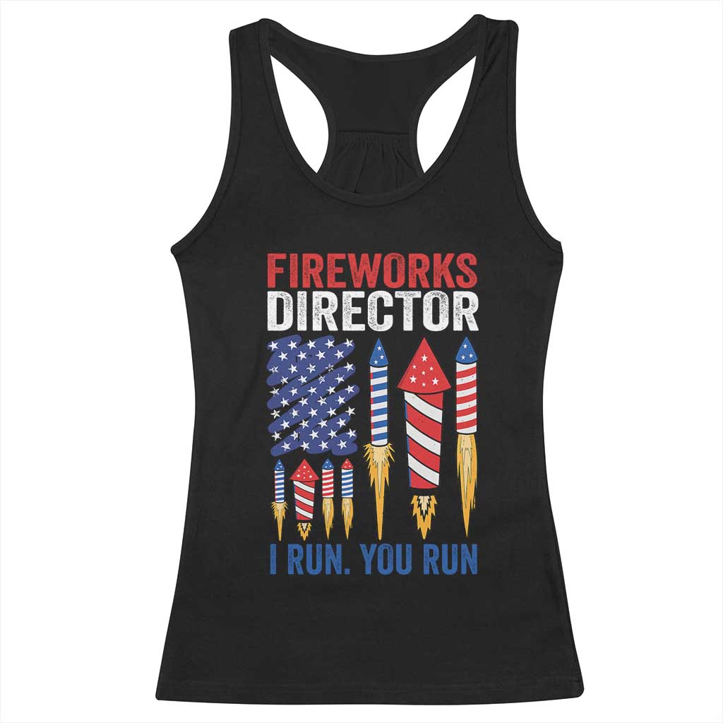 Funny Fireworks Director I Run You Run Racerback Tank Top 4th Of July American Flag TS11 Black Print Your Wear