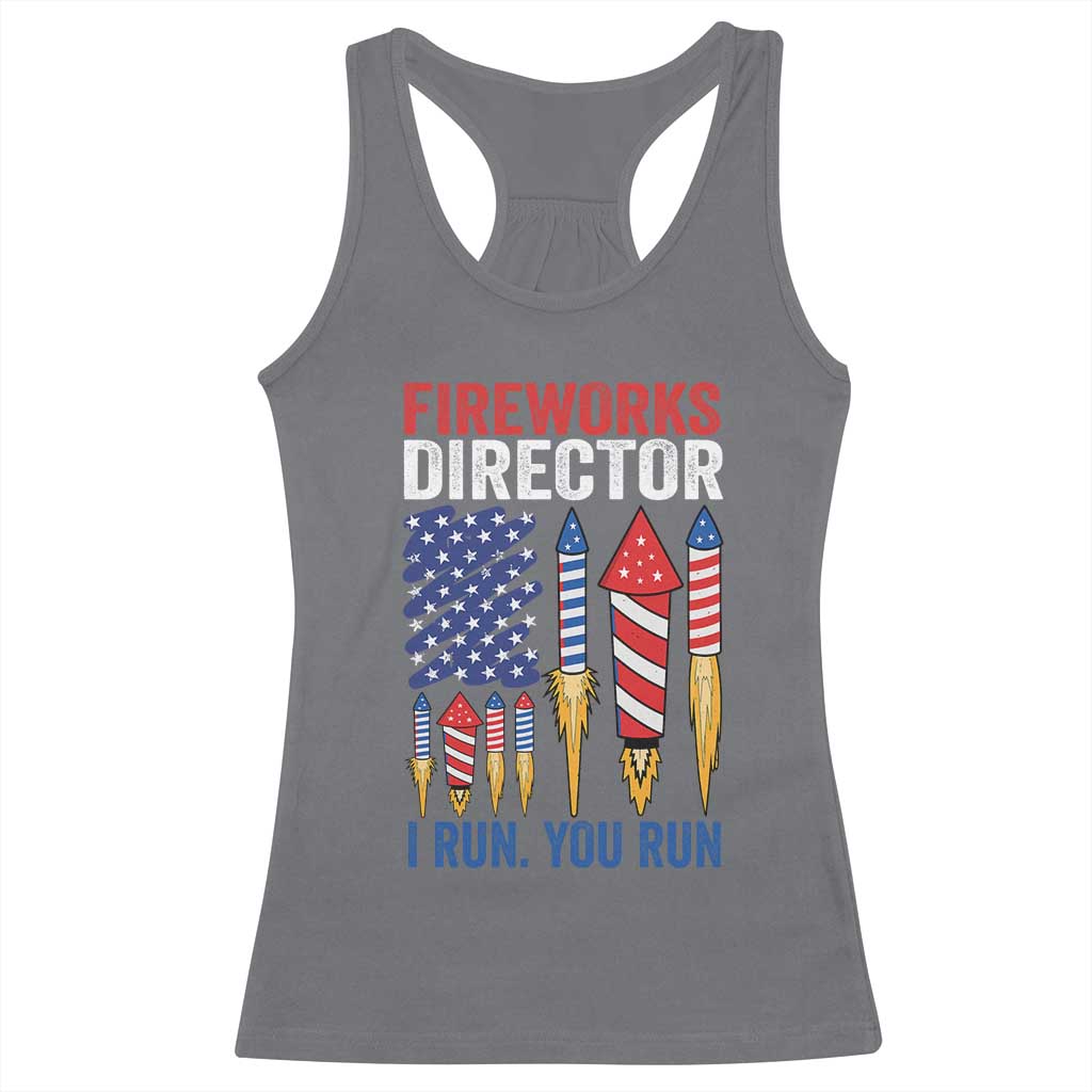Funny Fireworks Director I Run You Run Racerback Tank Top 4th Of July American Flag TS11 Charcoal Print Your Wear