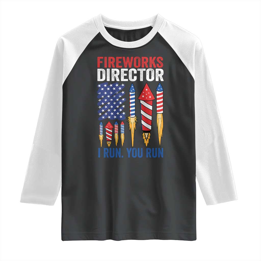 Funny Fireworks Director I Run You Run Raglan Shirt 4th Of July American Flag TS11 Black White Print Your Wear