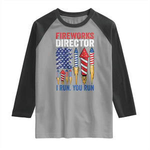 Funny Fireworks Director I Run You Run Raglan Shirt 4th Of July American Flag TS11 Sport Gray Black Print Your Wear