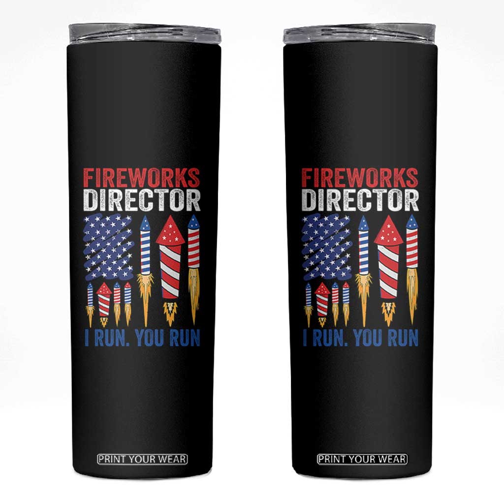 Funny Fireworks Director I Run You Run Skinny Tumbler 4th Of July American Flag TS11 Black Print Your Wear
