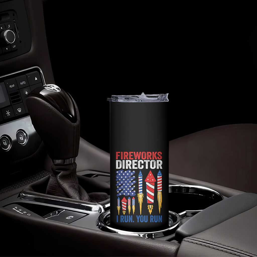 Funny Fireworks Director I Run You Run Skinny Tumbler 4th Of July American Flag TS11 Print Your Wear